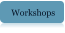 Workshops